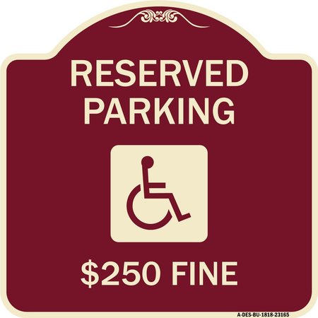 SIGNMISSION Reserved Parking $250 Fine W/ Graphic Heavy-Gauge Aluminum Sign, 18" x 18", BU-1818-23165 A-DES-BU-1818-23165